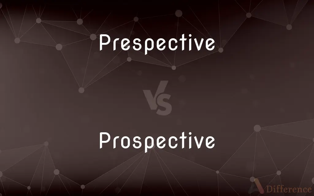 Prespective vs. Prospective — Which is Correct Spelling?
