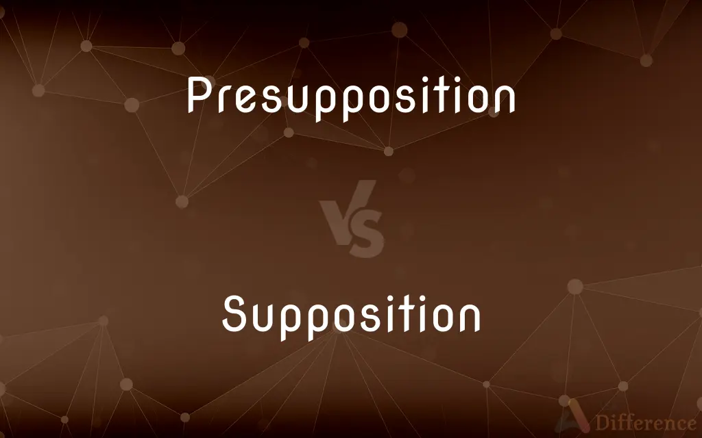 Presupposition vs. Supposition — What's the Difference?