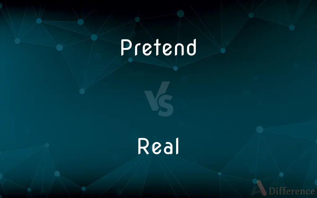 Pretend vs. Real — What's the Difference?