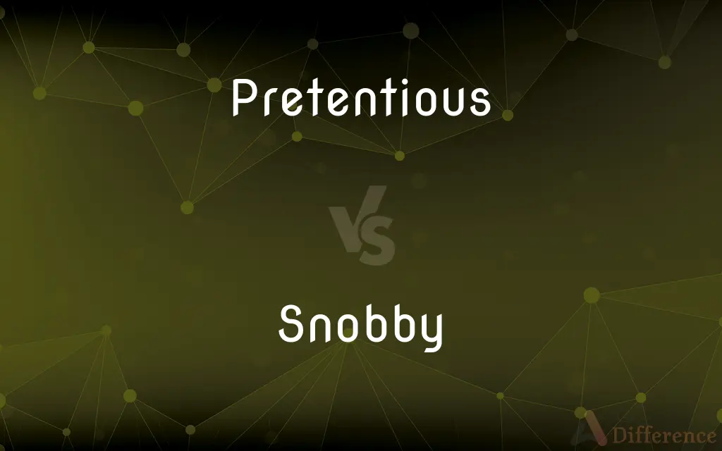 Pretentious vs. Snobby — What's the Difference?
