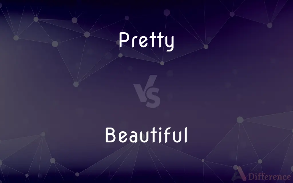 Pretty vs. Beautiful — What's the Difference?