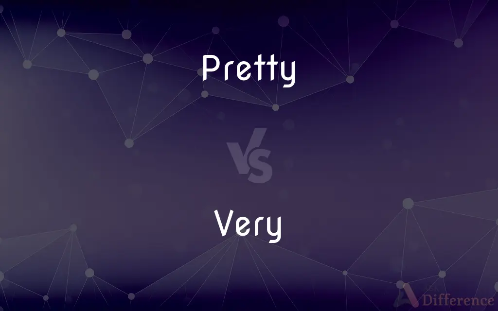 Pretty vs. Very — What's the Difference?