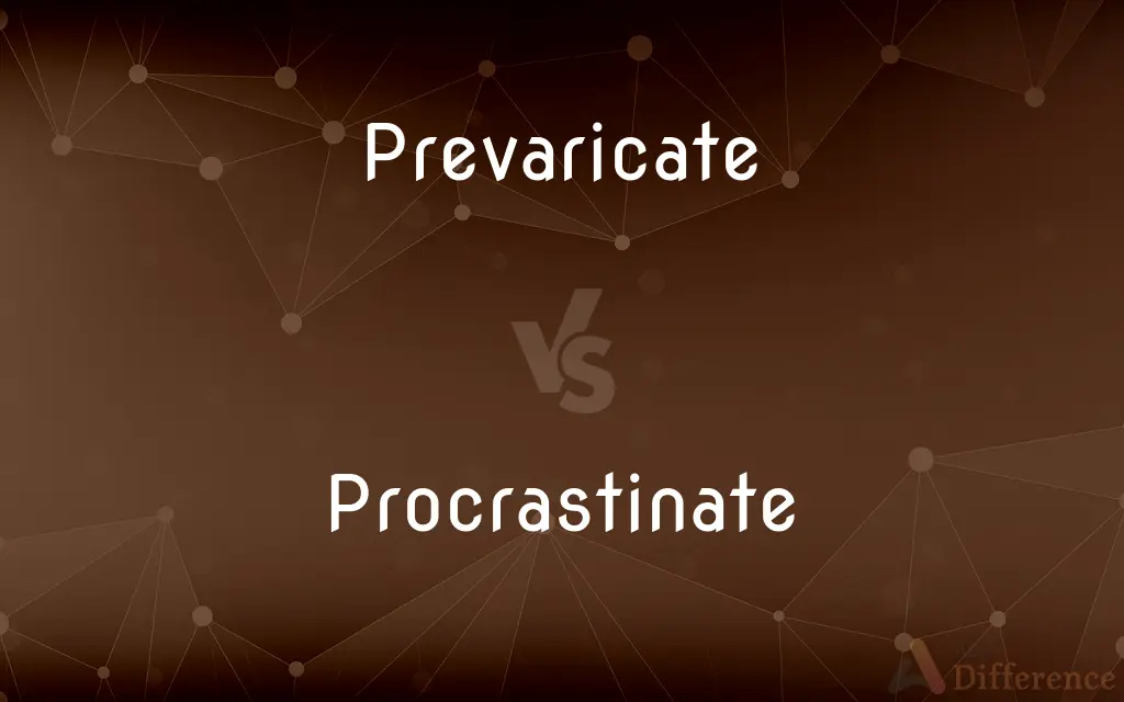 Prevaricate vs. Procrastinate — What's the Difference?