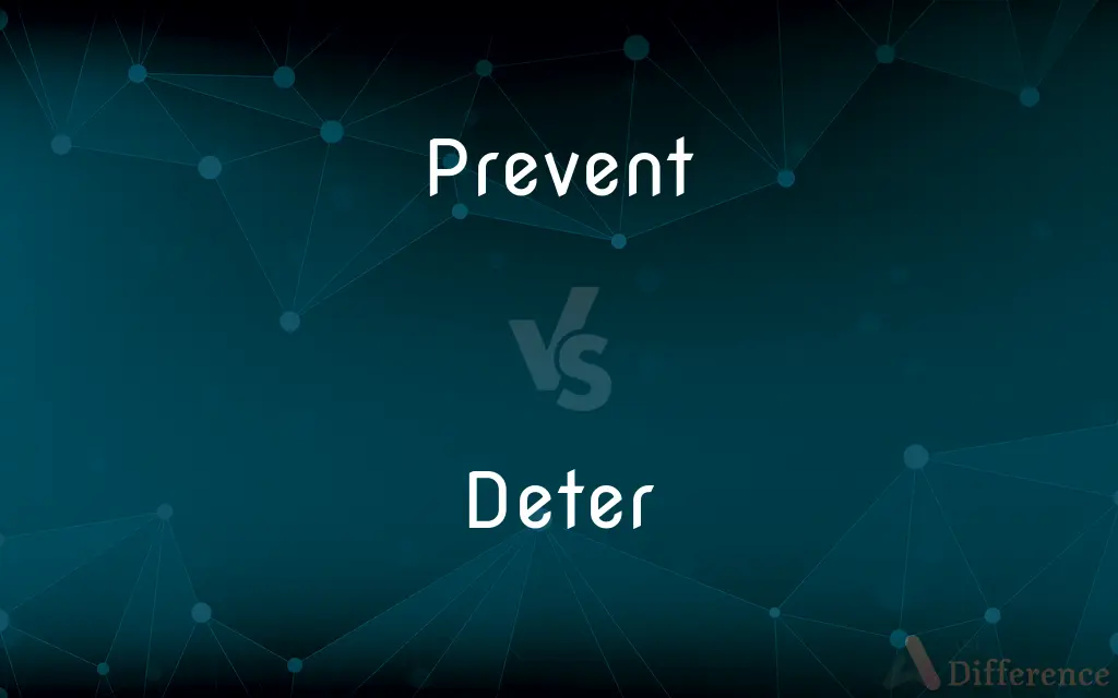 Prevent vs. Deter — What's the Difference?