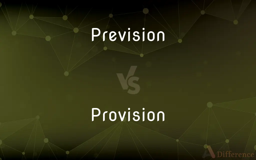 Prevision vs. Provision — What's the Difference?