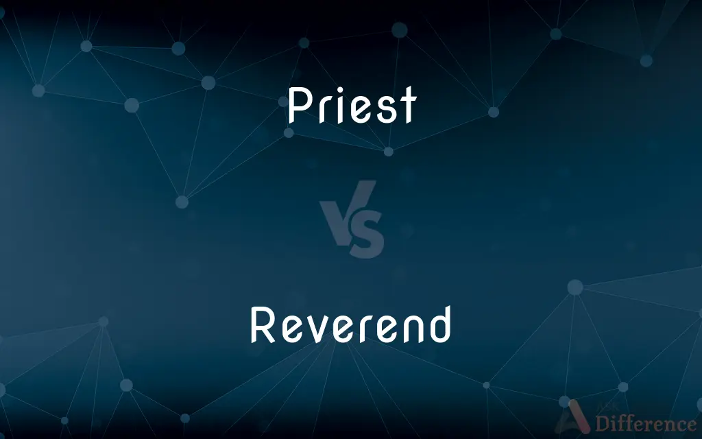Priest vs. Reverend — What's the Difference?