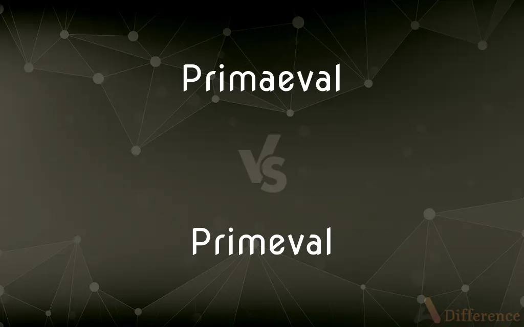Primaeval vs. Primeval — What's the Difference?