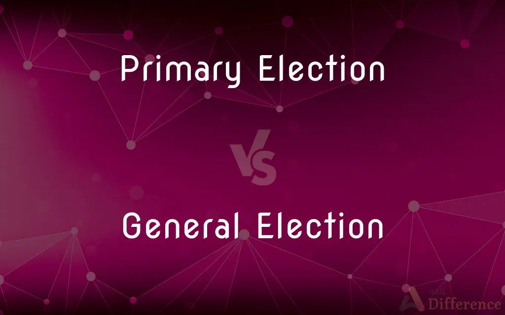 Primary Election vs. General Election — What's the Difference?