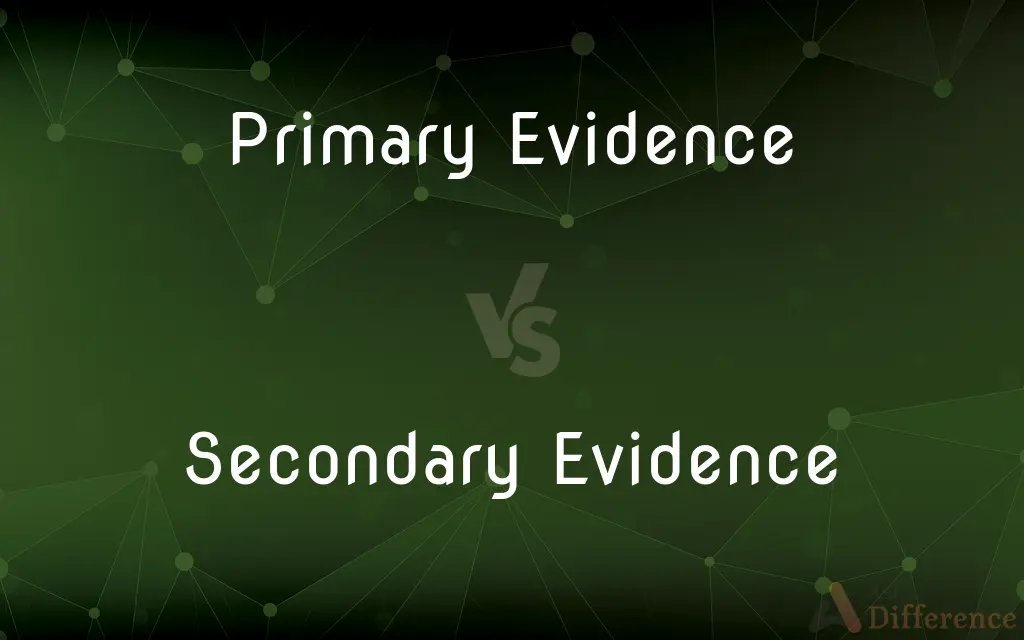 Primary Evidence vs. Secondary Evidence — What's the Difference?