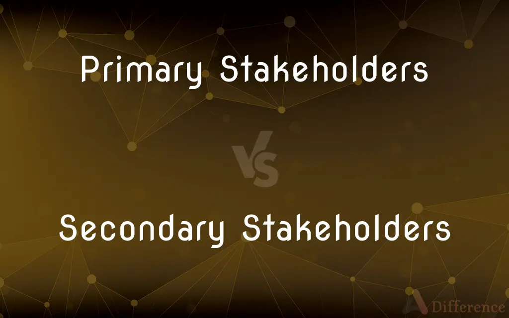 Primary Stakeholders vs. Secondary Stakeholders — What's the Difference?