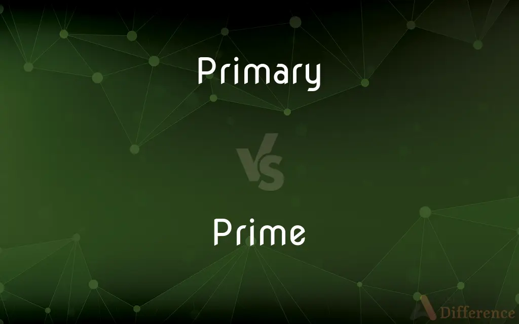 Primary vs. Prime — What's the Difference?