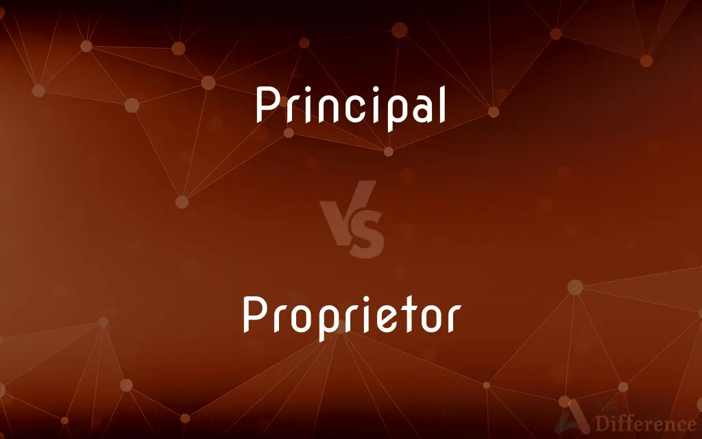 Principal vs. Proprietor — What's the Difference?