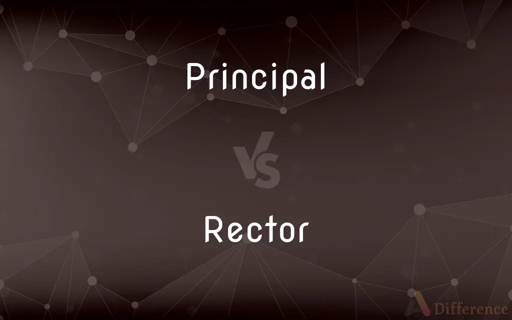 Principal vs. Rector — What's the Difference?