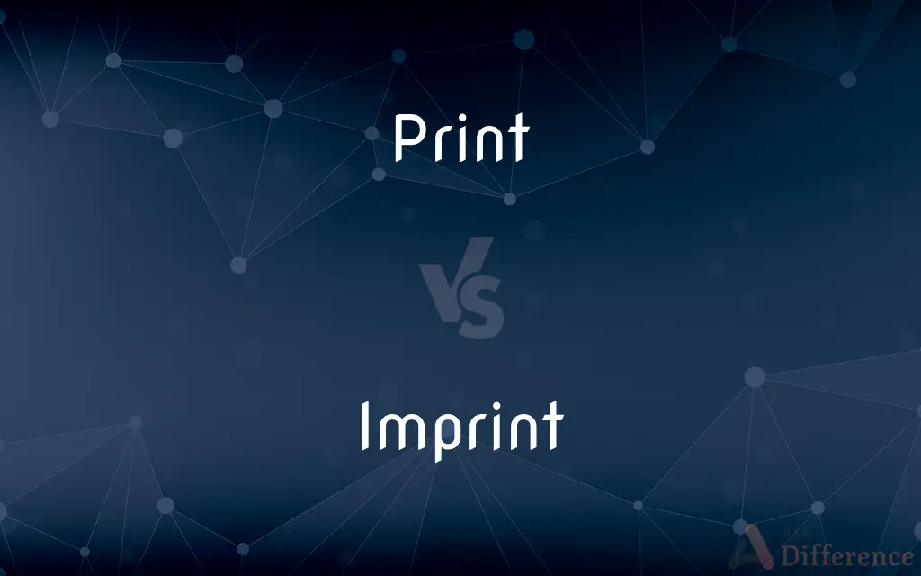 Print vs. Imprint — What's the Difference?