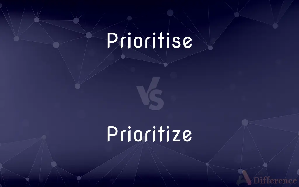 Prioritise vs. Prioritize — What's the Difference?