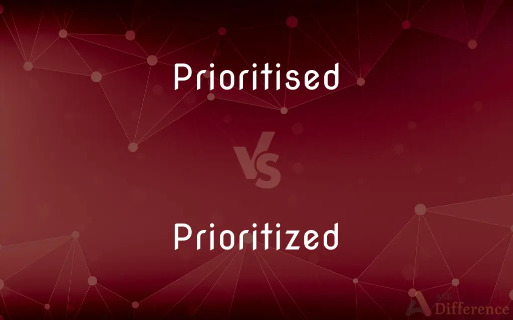 Prioritised vs. Prioritized — What's the Difference?