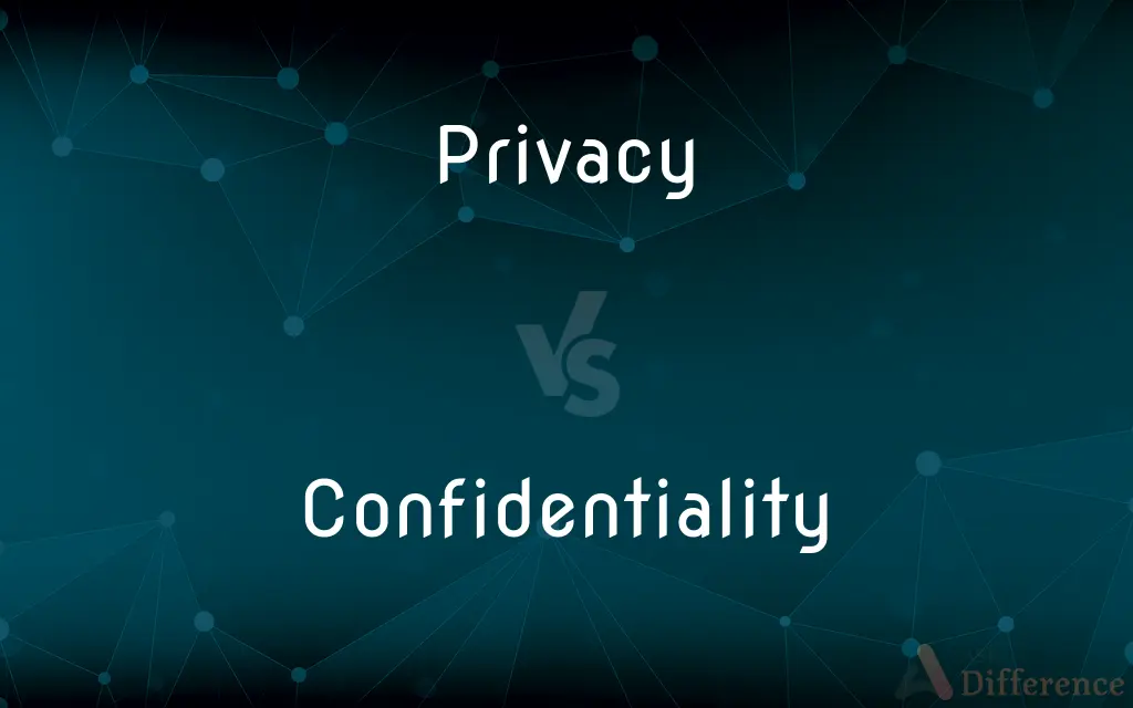 Privacy vs. Confidentiality — What's the Difference?