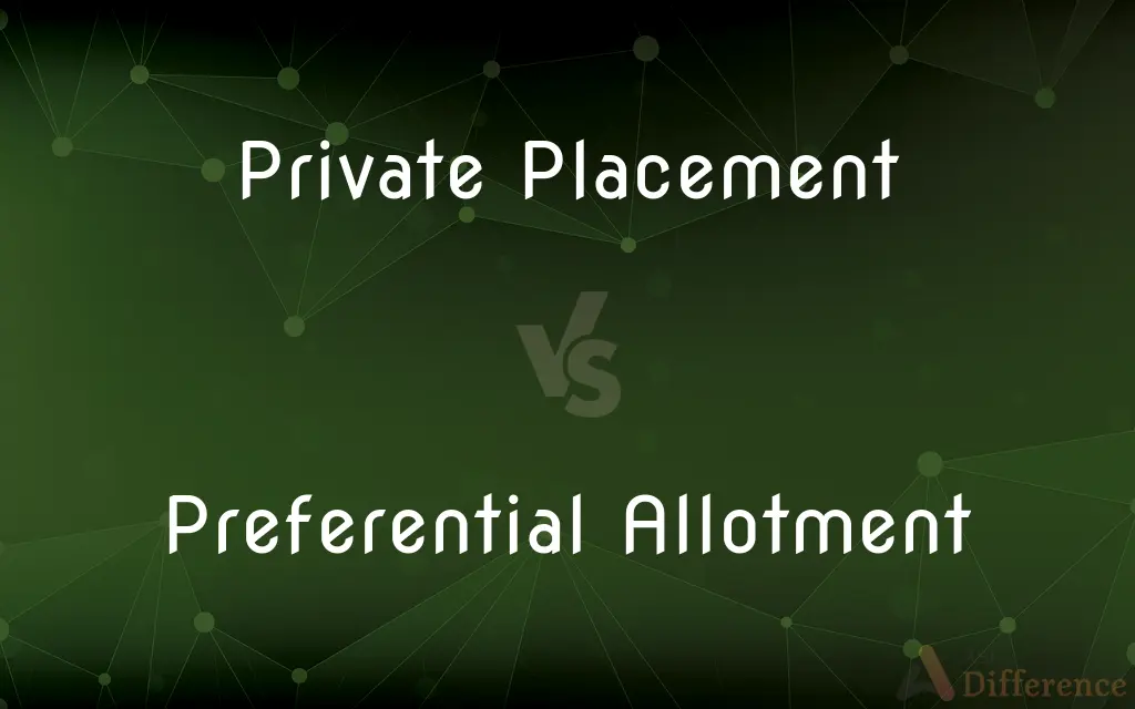 Private Placement vs. Preferential Allotment — What's the Difference?