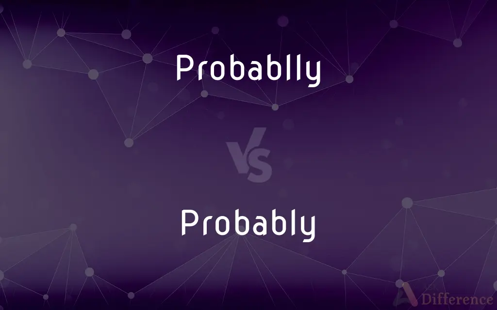 Probablly vs. Probably — Which is Correct Spelling?