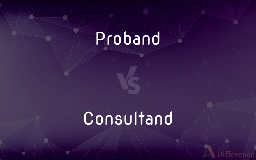 Proband vs. Consultand — What's the Difference?
