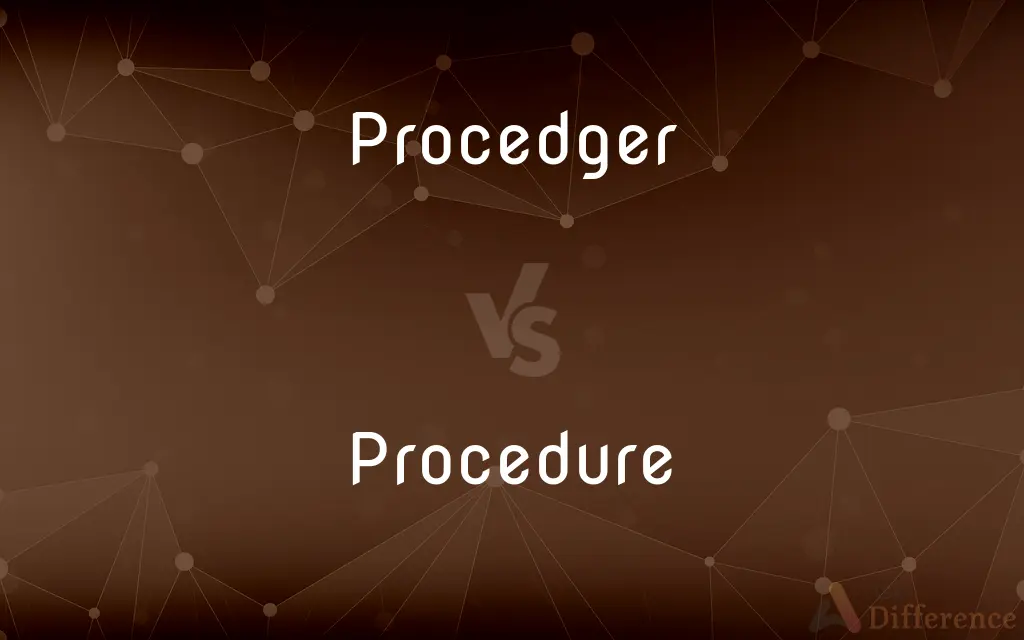 Procedger vs. Procedure — Which is Correct Spelling?