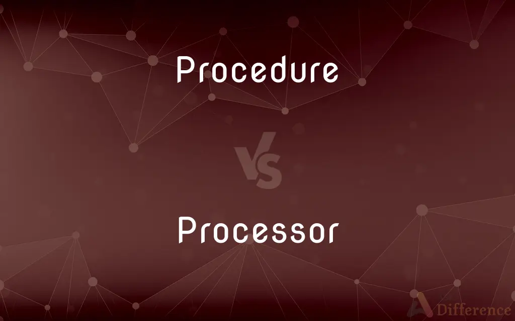 Procedure vs. Processor — What's the Difference?