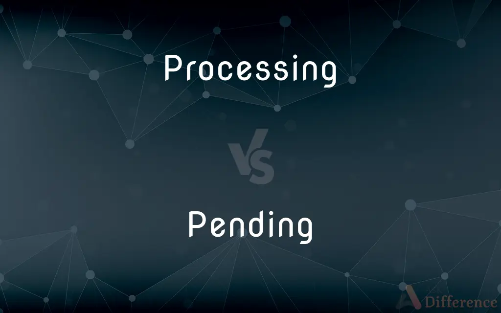 Processing vs. Pending — What's the Difference?