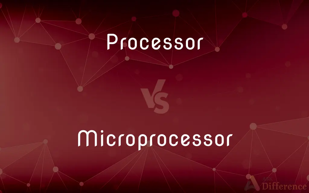 Processor vs. Microprocessor — What's the Difference?