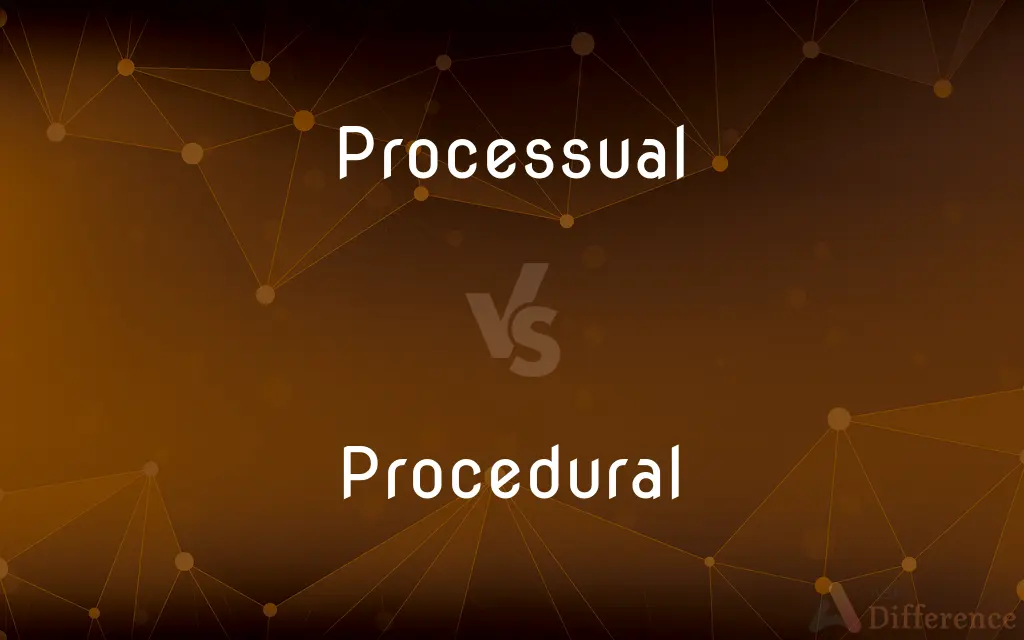Processual vs. Procedural — What's the Difference?