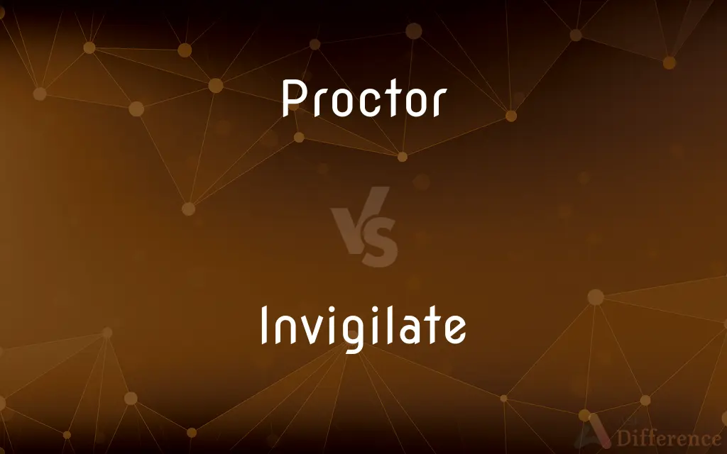 Proctor vs. Invigilate — What's the Difference?