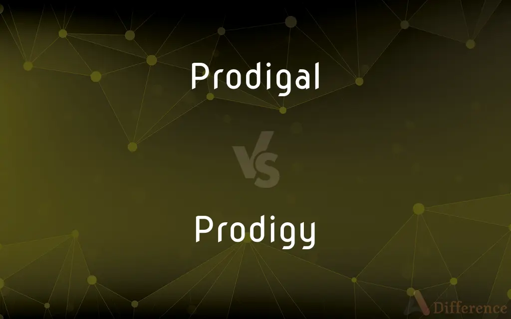 Prodigal vs. Prodigy — What's the Difference?