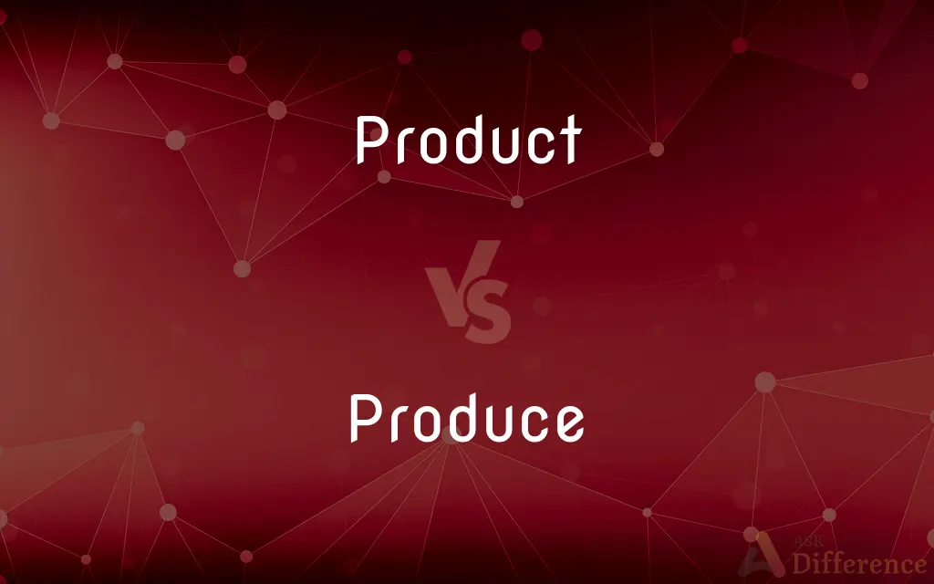 Product vs. Produce — What's the Difference?