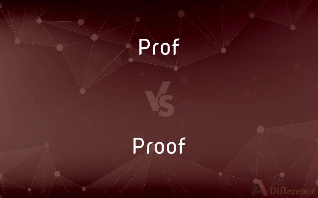 Prof vs. Proof — What's the Difference?