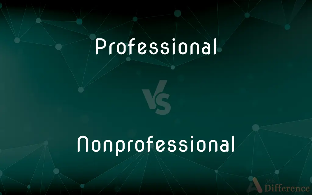 Professional vs. Nonprofessional — What's the Difference?