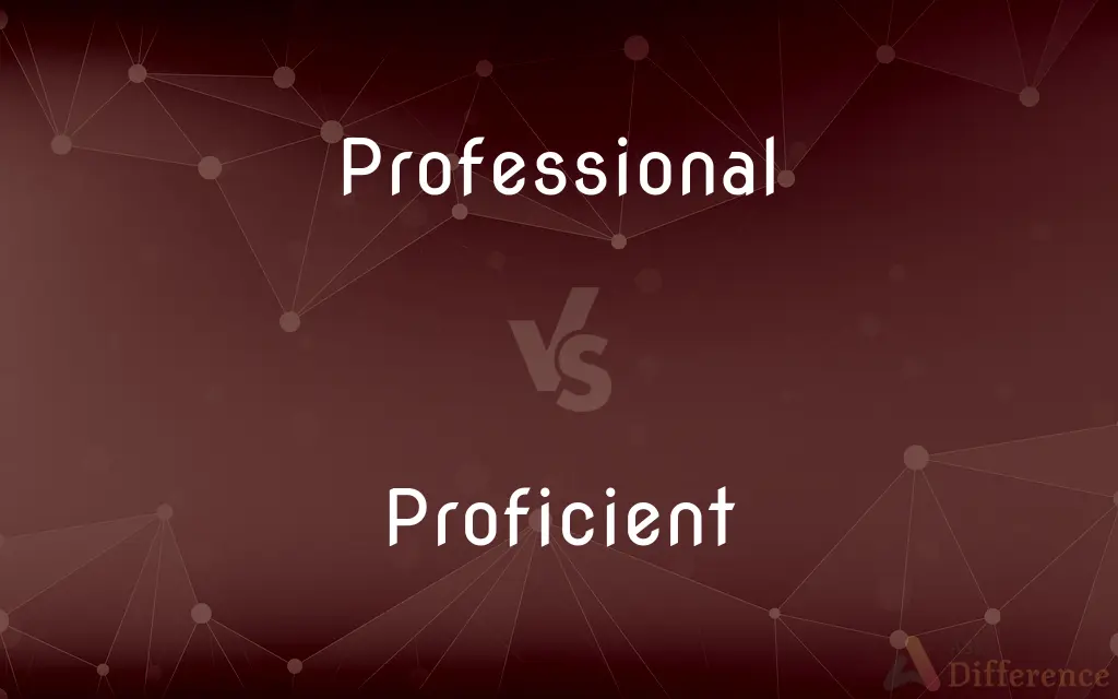 Professional vs. Proficient — What's the Difference?