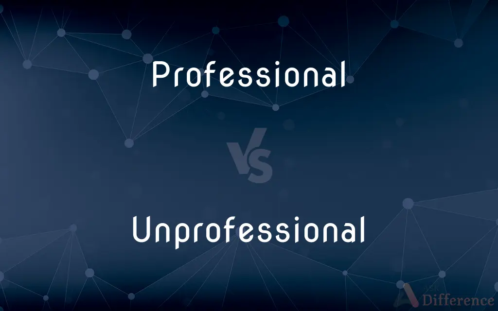 Professional vs. Unprofessional — What's the Difference?