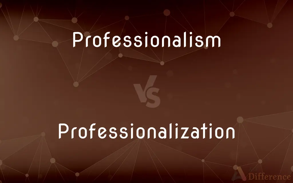 Professionalism vs. Professionalization — What's the Difference?