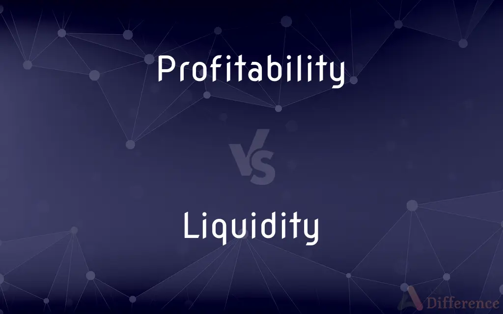 Profitability vs. Liquidity — What's the Difference?