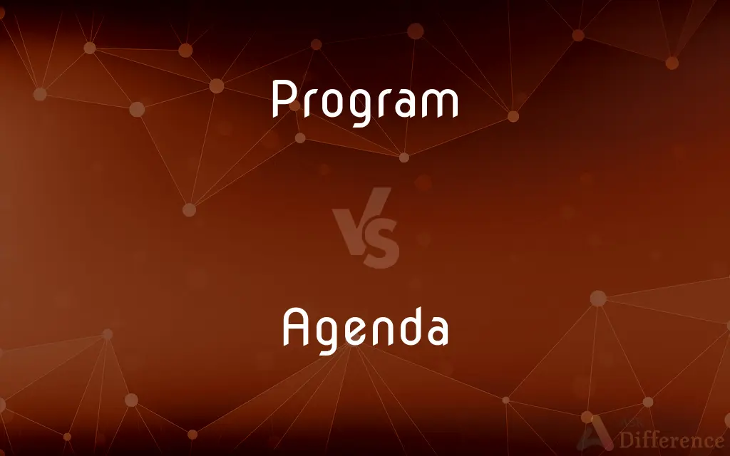 Program vs. Agenda — What's the Difference?