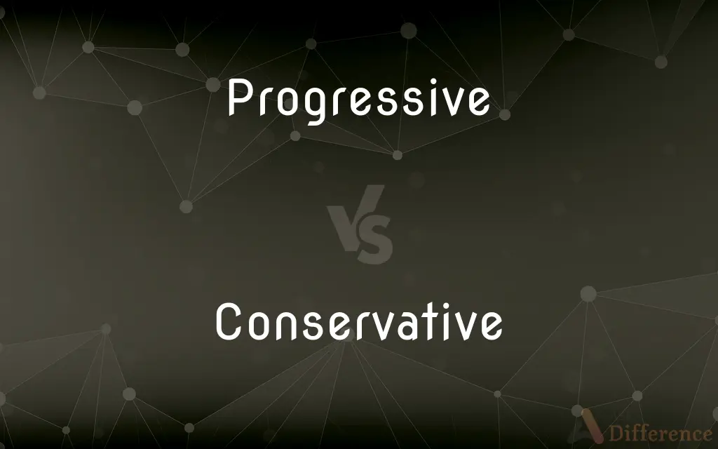 Progressive vs. Conservative — What's the Difference?
