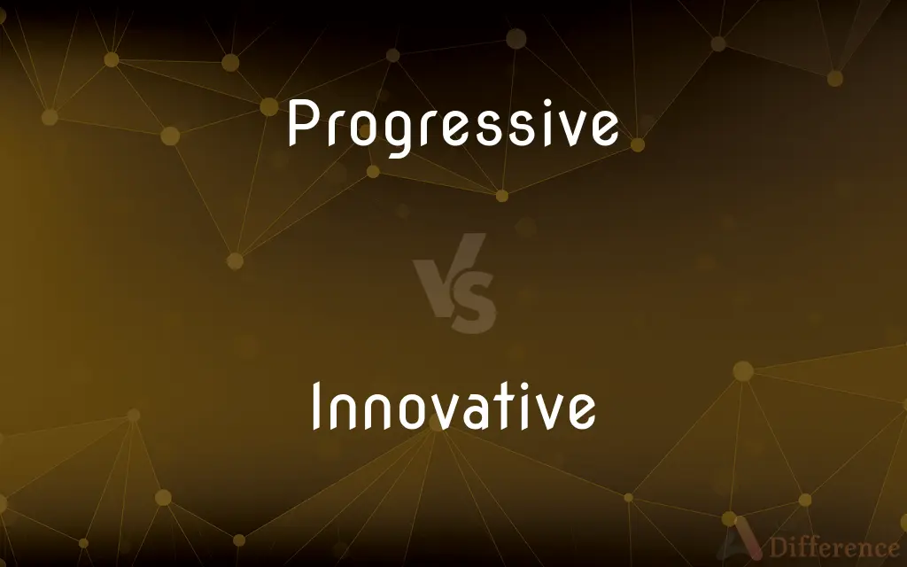 Progressive vs. Innovative — What's the Difference?