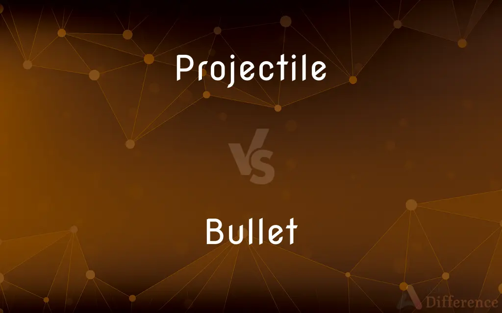 Projectile vs. Bullet — What's the Difference?