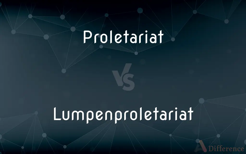 Proletariat vs. Lumpenproletariat — What's the Difference?