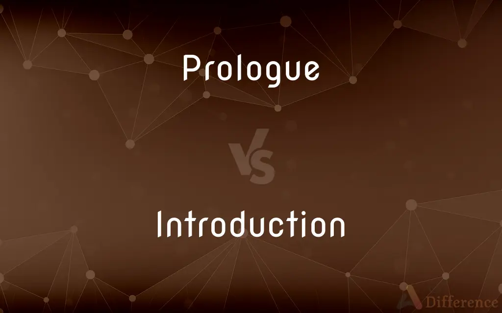 Prologue vs. Introduction — What's the Difference?