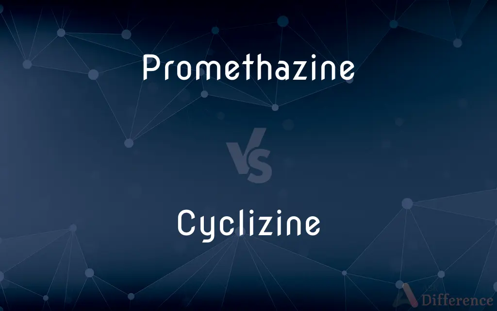 Promethazine vs. Cyclizine — What's the Difference?