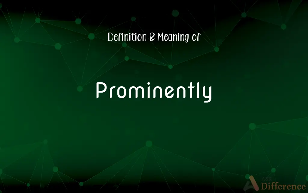 Prominently