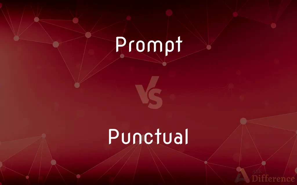 Prompt vs. Punctual — What's the Difference?