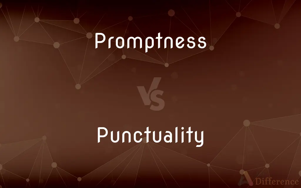 Promptness vs. Punctuality — What's the Difference?