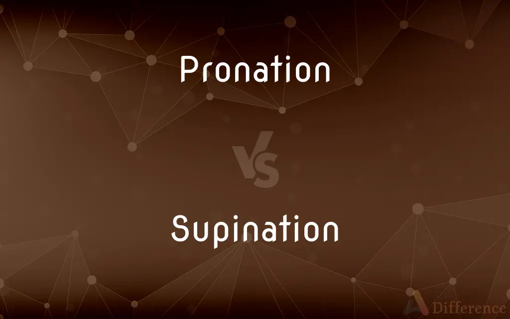 Pronation vs. Supination — What's the Difference?