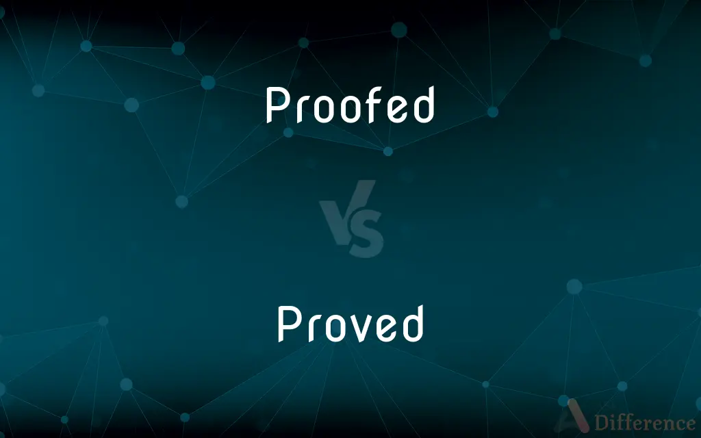 Proofed vs. Proved — What's the Difference?